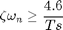 $$
\zeta \omega_n \geq \frac{4.6}{Ts}
$$