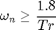 $$
\omega_n \geq \frac{1.8}{Tr}
$$