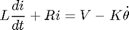$$ L \frac{di}{dt} + Ri = V - K\dot{\theta}$$
