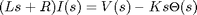 $$ (Ls + R)I(s) = V(s) - Ks\Theta(s) $$