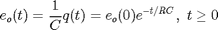 $$e_o(t) = \frac{1}{C}q(t) = e_o(0) e^{-t/RC},\ t \geq 0$$