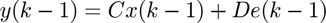 $$y(k-1)=Cx(k-1)+De(k-1)$$